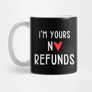 I'm Yours No Refunds - Single No Relationship Mug